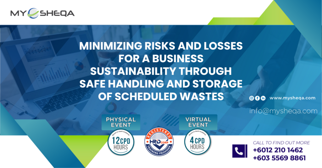 Minimizing Risks and Losses for a Business Sustainability through Safe Handling and Storage of Scheduled Wastes