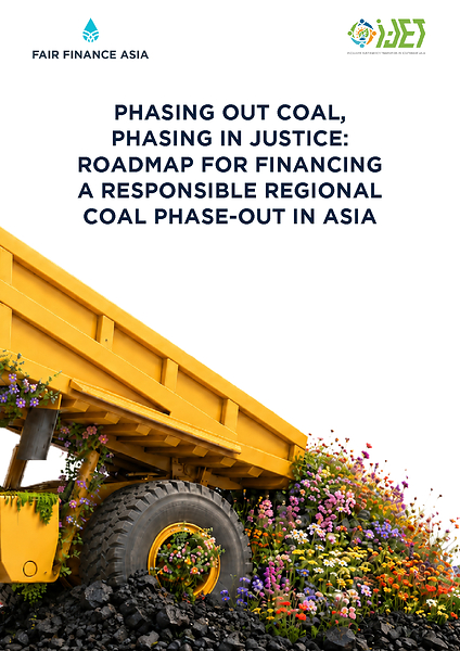 Fair Finance Asia And Influencing Just Energy Transition In The Asean (July 2026), Phasing Out Coal, Phasing In Justice: Roadmap For Financing Responsible Regional Coal Phase-Out In Asia. Fair finance asia and influencing just energy transition in the asean (july 2026), phasing out coal, phasing in justice: roadmap for financing responsible regional coal phase-out in asia.